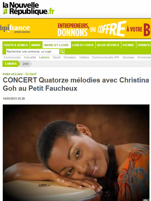 Article NR du 14/05/2015 http://www.lanouvellerepublique.fr/Indre-et-Loire/Loisirs/24H/n/Contenus/Articles/2015/05/14/CONCERT-Quatorze-melodies-avec-Christina-Goh-au-Petit-Faucheux-2328738